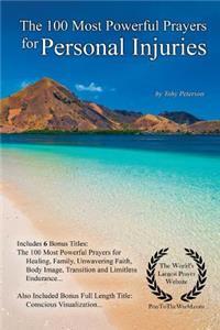 Prayer the 100 Most Powerful Prayers for Personal Injuries - With 6 Bonus Books to Pray for Healing, Family, Unwavering Faith, Body Image, Transition & Limitless Endurance