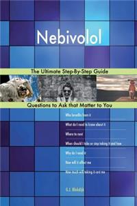 Nebivolol; The Ultimate Step-By-Step Guide