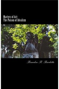Martyrs of Art: The Poison of Idealism