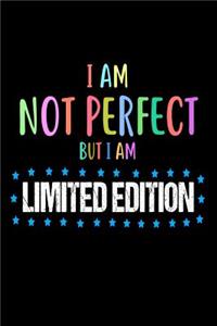 I Am Not Perfect But I Am Limited Edition