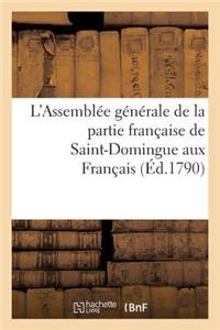 L'Assemblée Générale de la Partie Française de Saint-Domingue Aux Français