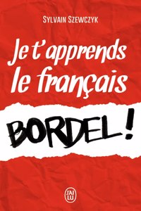 Je t'apprends le francais, bordel !