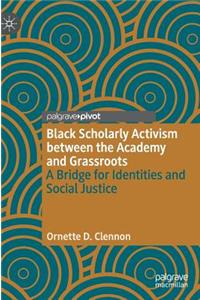 Black Scholarly Activism Between the Academy and Grassroots