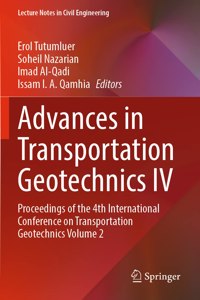 Advances in Transportation Geotechnics IV