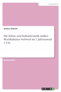 Klima- und Kulturdynamik antiker Hochkulturen weltweit im 1. Jahrtausend v. Chr.