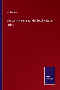 Vier Jahrhunderte aus der Geschichte der Juden