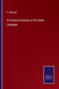 Practical Grammar of the Italian Language