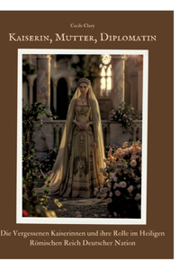 Kaiserin, Mutter, Diplomatin