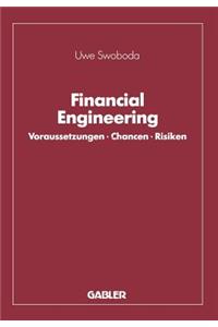 Financial Engineering: Voraussetzungen - Chancen - Risiken