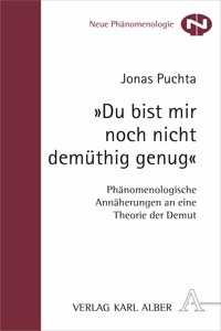 Du Bist Mir Noch Nicht Demuthig Genug