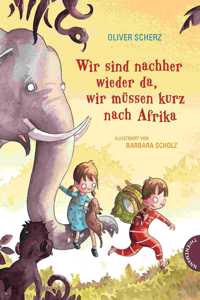 Wir sind nachher wieder da, wir mussen kurz nach Afrika