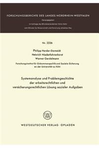 Systemanalyse Und Problemgeschichte Der Arbeitsrechtlichen Und Versicherungsrechtlichen Lösung Sozialer Aufgaben