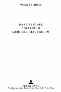 Das Dresdner Collegium Medico-Chirurgicum (1748-1813)