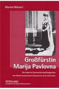 Großfuerstin Marija Pavlovna: Ein Leben in Zarenreich Und Emigration- Vom Wandel Aristokratischer Lebensformen Im 20. Jahrhundert