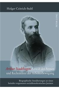 Arthur Stadthagen - Anwalt Der Armen Und Rechtslehrer Der Arbeiterbewegung