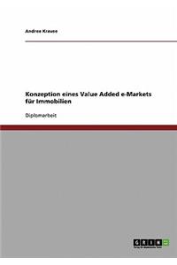 Konzeption eines Value Added e-Markets für Immobilien