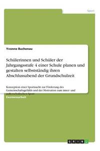 Schülerinnen und Schüler der Jahrgangsstufe 4 einer Schule planen und gestalten selbstständig ihren Abschlussabend der Grundschulzeit