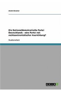 Nationaldemokratische Partei Deutschlands - eine Partei mit rechtsextremistischer Ausrichtung?