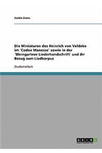 Die Miniaturen des Heinrich von Veldeke im ´Codex Manesse` sowie in der ´Weingartner Liederhandschrift` und ihr Bezug zum Liedkorpus