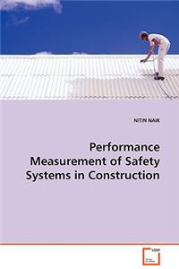 Performance Measurement of Safety Systems in Construction