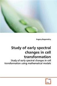 Study of early spectral changes in cell transformation