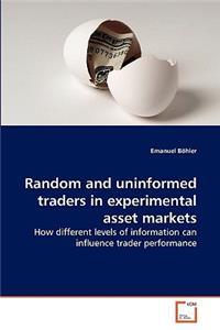 Random and uninformed traders in experimental asset markets