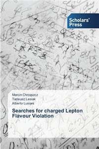 Searches for charged Lepton Flavour Violation