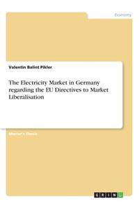 Electricity Market in Germany regarding the EU Directives to Market Liberalisation