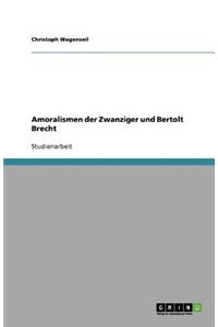 Amoralismen der Zwanziger und Bertolt Brecht