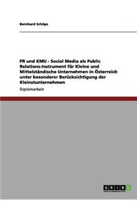 PR und KMU - Social Media als Public Relations-Instrument für Kleine und Mittelständische Unternehmen in Österreich unter besonderer Berücksichtigung der Kleinstunternehmen