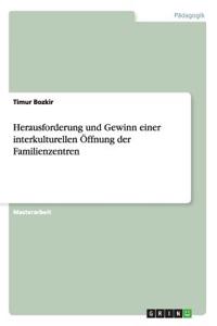 Herausforderung und Gewinn einer interkulturellen Öffnung der Familienzentren