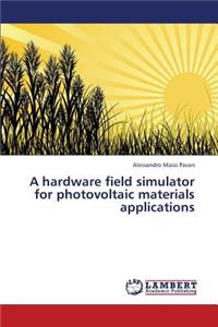 Hardware Field Simulator for Photovoltaic Materials Applications