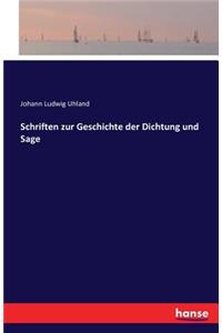 Schriften zur Geschichte der Dichtung und Sage