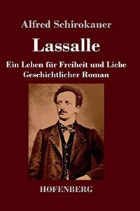 Lassalle. Ein Leben für Freiheit und Liebe: Geschichtlicher Roman