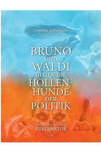 Bruno und Waldi gegen die Höllenhunde der Politik