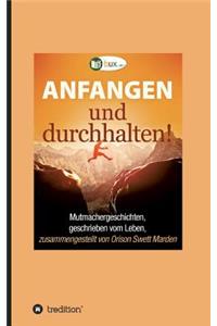 Anfangen und durchhalten!