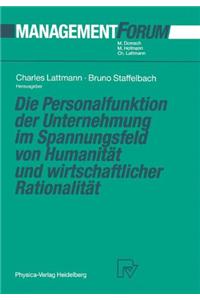 Die Personalfunktion der Unternehmung im Spannungsfeld von Humanitat und wirtschaftlicher Rationalitat