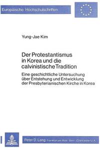 Protestantismus in Korea Und Die Calvinistische Tradition