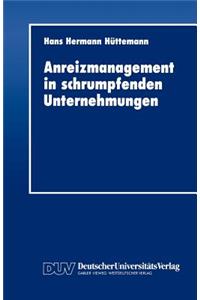 Anreizmanagement in schrumpfenden Unternehmungen
