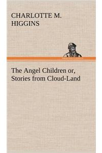 Angel Children or, Stories from Cloud-Land