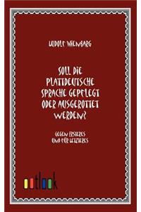 Soll die plattdeutsche Sprache gepflegt oder ausgerottet werden?