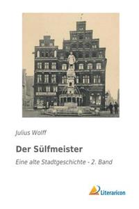 Der SÃ¼lfmeister: Eine Alte Stadtgeschichte - 2. Band