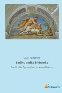 Berlins antike Bildwerke