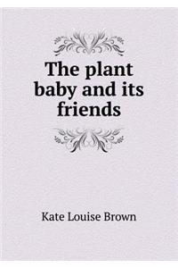 The Plant Baby and Its Friends