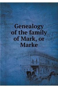 Genealogy of the Family of Mark, or Marke