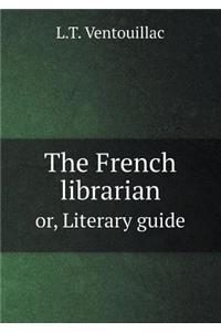 The French librarian or, Literary guide