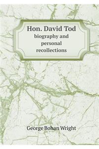 Hon. David Tod Biography and Personal Recollections