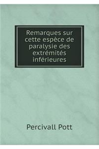 Remarques Sur Cette Espèce de Paralysie Des Extrémités Inférieures