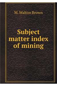 Subject Matter Index of Mining