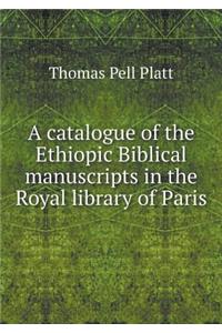 A Catalogue of the Ethiopic Biblical Manuscripts in the Royal Library of Paris